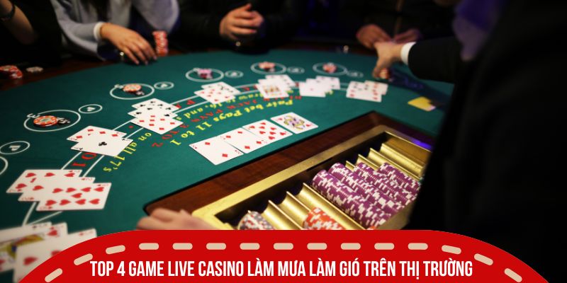 cac game live casino top 4 tro choi lam mua lam gio