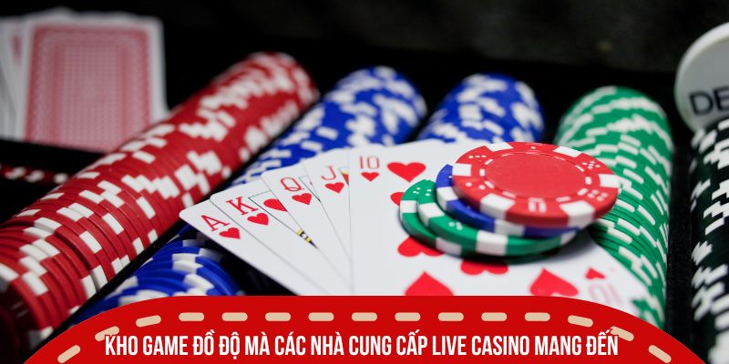 cac nha cung cap live casino kho game do so