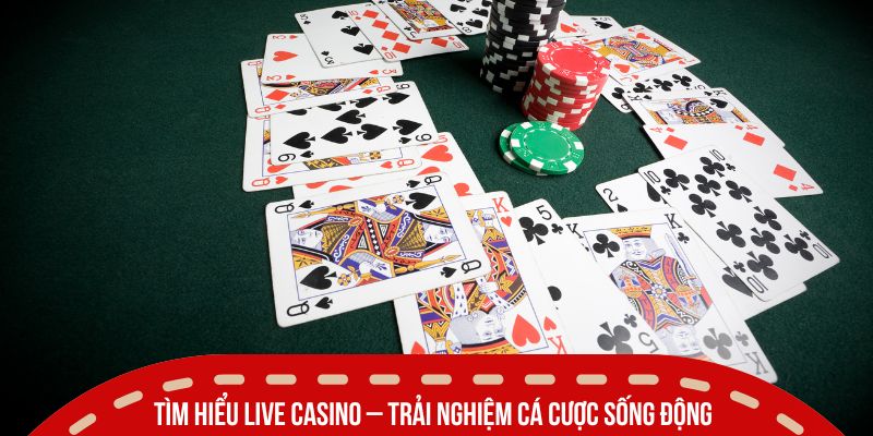 live casino la gi tim hieu khai niem