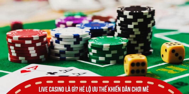 live casino la gi uu the khi choi